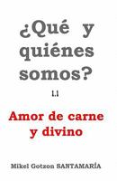 Que Y Quienes Somos? 1.1: Amor De Carne Y Divino (Spanish Edition) 1438232454 Book Cover