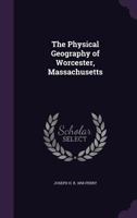 The Physical Geography of Worcester, Massachusetts 135973998X Book Cover