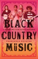 Black Country Music: Listening for Revolutions 1477326499 Book Cover