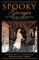 Spooky Georgia: Tales of Hauntings, Strange Happenings, and Other Local Lore 0762764201 Book Cover