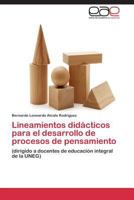 Lineamientos didácticos para el desarrollo de procesos de pensamiento: (dirigido a docentes de educación integral de la UNEG) 3847360795 Book Cover