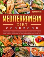 Mediterranean Diet Cookbook: Affordable and Delicious Recipes for Healthy Living. 21 Days Meal Plan to Build Healthy Habits & Change Your Lifestyle 1804461415 Book Cover