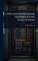 Der eingeschlossene Lichtbogen bei Gleichstrom (German Edition) 1024504069 Book Cover