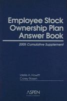 Employee Stock Ownership Plan Answer Book: Cumulative Supplement 073554820X Book Cover