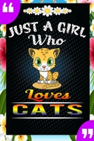 Just A Girl Who Loves Cats: A Great Gift Lined Journal Notebook For Cat Lovers.Best Idea For Thanksgiving/Christmas/Birthday Gifts 1676584463 Book Cover