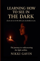 Learning How To See In The Dark B0GPPZ9ZMJ Book Cover