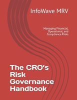 The CRO’s Risk Governance Handbook: Managing Financial, Operational, and Compliance Risks (Executive Leadership Handbook Series) B0FDLDNWJQ Book Cover