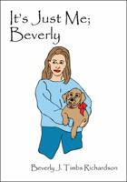 It's Just Me; Beverly 1432753509 Book Cover