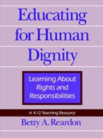 Educating for Human Dignity (Pennsylvania Studies in Human Rights) 0812215249 Book Cover