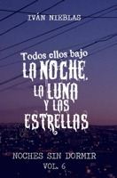 Todos ellos bajo la Noche, la Luna y las Estrellas (Noches Sin Dormir) (Spanish Edition) B0FQ686QGH Book Cover
