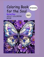 Coloring Books for the Soul, Butterflies, Vol 2 B0C9S7LQYB Book Cover