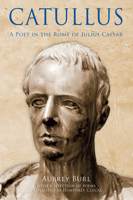 Catullus: A Poet in the Rome of Julius Caesar 0786714727 Book Cover