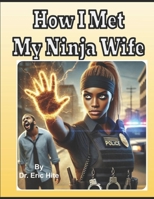 How I Met My Ninja Wife: Eric and Vishunue Hite Origin Story B0F4FTR6GM Book Cover