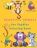 Beautiful Animals For Toddler Coloring Book: Coloring Book Animals Preschool Coloring Book B08XFK9MDQ Book Cover