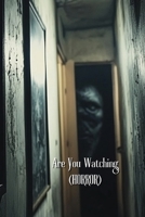 Are You Watching (HORROR) B0DT7L981M Book Cover