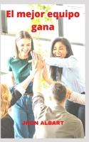 El mejor equipo gana B094988YNC Book Cover