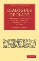 Dialogues of Plato: Volume 4: Translated Into English, with Analyses and Introduction 0511698062 Book Cover