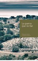La Guerra Que No Fue 1469917483 Book Cover