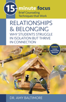 15-Minute Focus: Relationships and Belonging: Why Students Struggle in Isolation But Thrive in Connection 1965066399 Book Cover