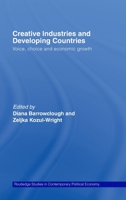 Creative Industries and Developing Countries: Voice, Choice and Economic Growth 0415391385 Book Cover