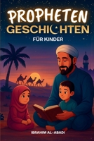 Die 35 schönsten Prophetengeschichten für Kinder: 35 kindgerechte Geschichten aus dem Islam zum Vorlesen zu Ramadan oder als Gute-Nacht-Geschichten - ... Bücher - Islam Way) (German Edition) 3989293540 Book Cover