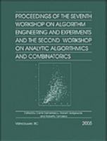 Proceedings of the Seventh Workshop on Algorithm Engineering and Experiments and the Second Workshop on Analytic Algorithmics and Combinatorics (ALENEX/ANALCO) 0898715962 Book Cover
