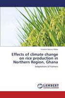Effects of climate change on rice production in Northern Region, Ghana: Adaptations of Farmers 3659423610 Book Cover