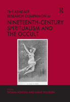The Ashgate Research Companion to Nineteenth-Century Spiritualism and the Occult 1138109630 Book Cover