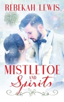 Mistletoe and Spirits B08Q6LPZMQ Book Cover