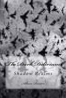 The Dark Delirium: Shadow Realms 1495448681 Book Cover