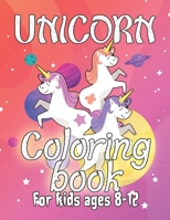 Unicorn Coloring Book for Kids Ages 8-12: Cute Unicorns Gifts for Girls Kids on Birthday 1695649354 Book Cover