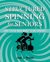 Structured Spinning for Seniors and Those Who Want To Be Seniors null Book Cover