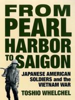 From Pearl Harbor to Saigon: Japanese American Soldiers and the Vietnam War (Haymarket) 1859848591 Book Cover