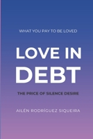 LOVE IN DEBT: The cost of silenced desire B0GTVHD2VK Book Cover