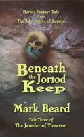 Beneath the Jortod Keep: Jeweler of Tirravon 0996599428 Book Cover