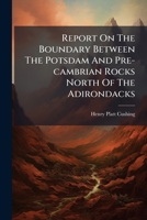 Report on the Boundary Between the Potsdam and Pre-Cambrian Rocks North of the Adirondacks 1275285899 Book Cover