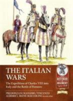 The Italian Wars Volume 1: The Expedition of Charles VIII Into Italy and the Battle of Fornovo 1912866528 Book Cover