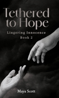 Tethered to Hope: Lingering Innocence Book 2 B0FH5MJ6N3 Book Cover