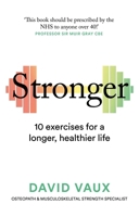 Stronger: How to build strength: the secret to a longer healthier life 1780726104 Book Cover