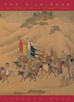 The Silk Road: Two Thousand Years in the Heart of Asia 0520243404 Book Cover
