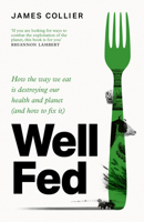 Well Fed: Empowering Your Food Choices for a Healthier You and a Greener Planet 0008732361 Book Cover