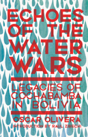 Echoes of Cochabamba: Legacies of the Water Wars in Bolivia 1945335297 Book Cover