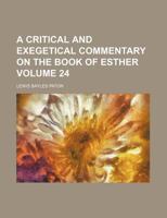 A critical and exegetical commentary on the Book of Esther Volume 24 1358341591 Book Cover