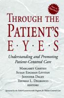 Through the Patient's Eyes: Understanding and Promoting Patient-Centered Care (Jossey-Bass Health Series)