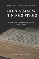 Dios acampa con nosotros: Comentario bosquejado del libro de �xodo B09HG59LJ8 Book Cover