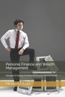 Personal Finance and Wealth Management: Strategies for Saving, Investing, and Growing Personal Wealth B0CW6H319H Book Cover