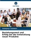 Beziehungswert und Erfolg bei der Entwicklung neuer Produkte (German Edition) 620777261X Book Cover