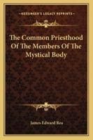 The Common Priesthood Of The Members Of The Mystical Body 1163182893 Book Cover