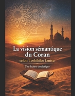 La vision sémantique du coran: selon toshihiko izutsu (French Edition) B0GQBG4TYB Book Cover