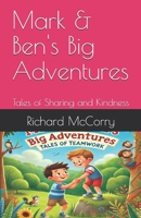 Mark & Ben's Big Adventures: Tales of Sharing and Kindness B0DYV2VXVB Book Cover